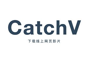 CatchV : 网页视频下载器 支持P站等6000+网站视频下载-资源网